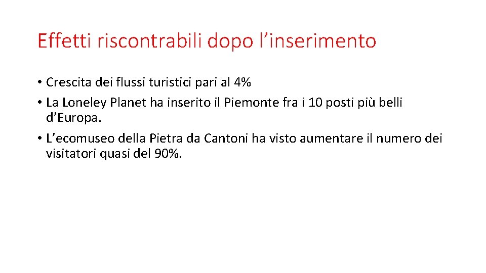 Effetti riscontrabili dopo l’inserimento • Crescita dei flussi turistici pari al 4% • La
