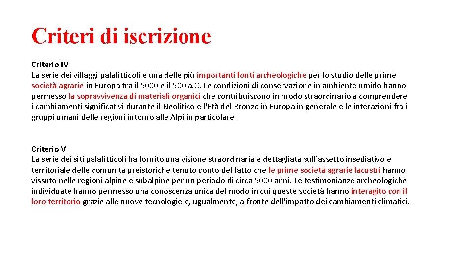 Criteri di iscrizione Criterio IV La serie dei villaggi palafitticoli è una delle più