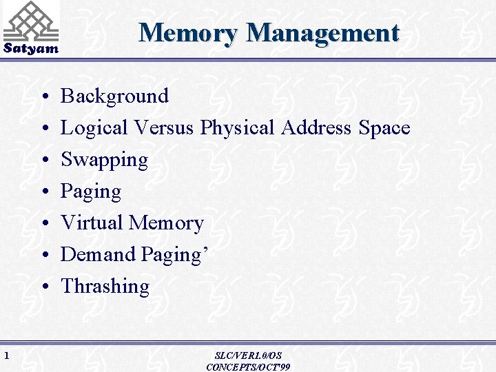 Memory Management • • 1 Background Logical Versus Physical Address Space Swapping Paging Virtual
