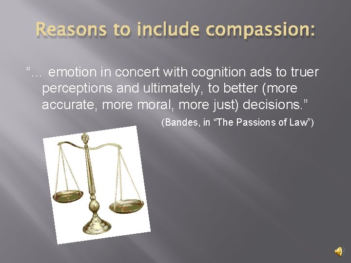 Reasons to include compassion: “… emotion in concert with cognition ads to truer perceptions