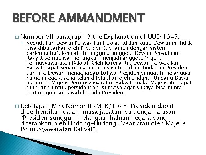 BEFORE AMMANDMENT � � Number VII paragraph 3 the Explanation of UUD 1945: ◦