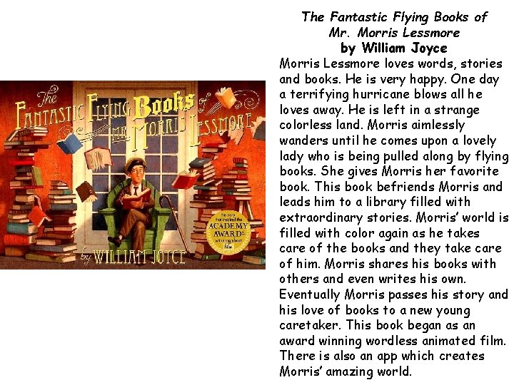 The Fantastic Flying Books of Mr. Morris Lessmore by William Joyce Morris Lessmore loves