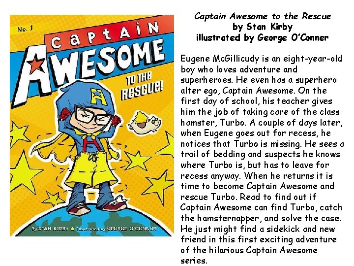 Captain Awesome to the Rescue by Stan Kirby illustrated by George O’Conner Eugene Mc.