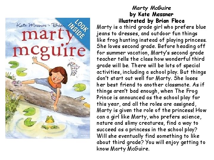 Marty Mc. Guire by Kate Messner illustrated by Brian Floca Marty is a third