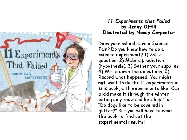 11 Experiments that Failed by Jenny Offill Illustrated by Nancy Carpenter Does your school