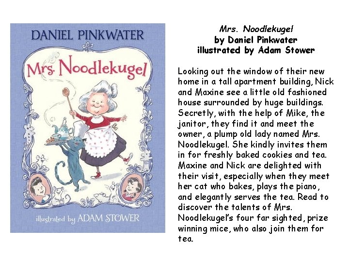 Mrs. Noodlekugel by Daniel Pinkwater illustrated by Adam Stower Looking out the window of