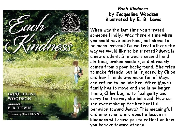 Each Kindness by Jacqueline Woodson illustrated by E. B. Lewis When was the last