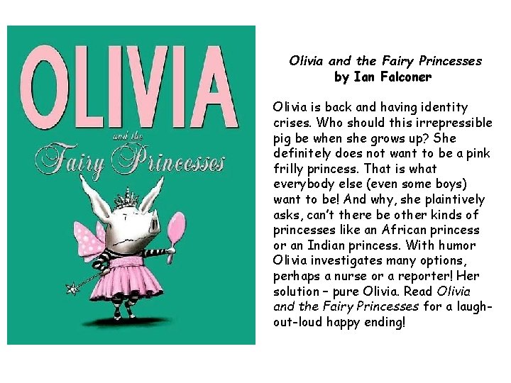 Olivia and the Fairy Princesses by Ian Falconer Olivia is back and having identity