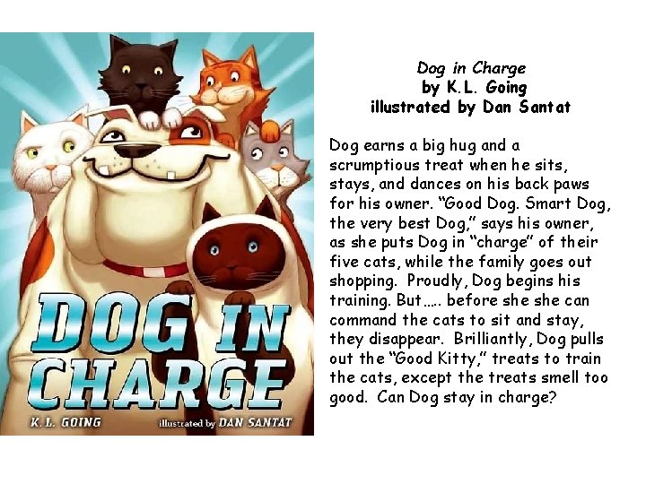 Dog in Charge by K. L. Going illustrated by Dan Santat Dog earns a