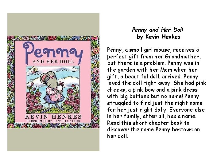 Penny and Her Doll by Kevin Henkes Penny, a small girl mouse, receives a