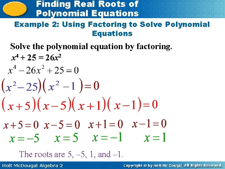 Finding Real Roots of Polynomial Equations Example 2: Using Factoring to Solve Polynomial Equations