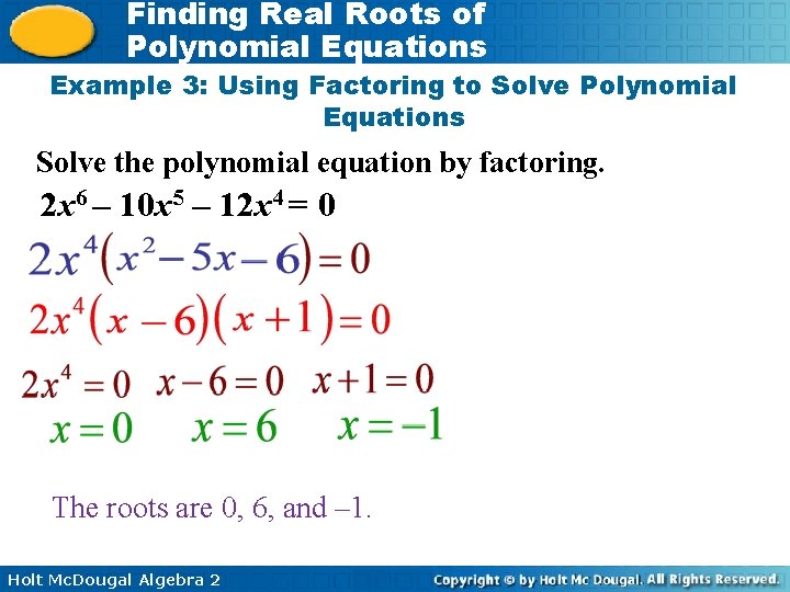 Finding Real Roots of Polynomial Equations Example 3: Using Factoring to Solve Polynomial Equations