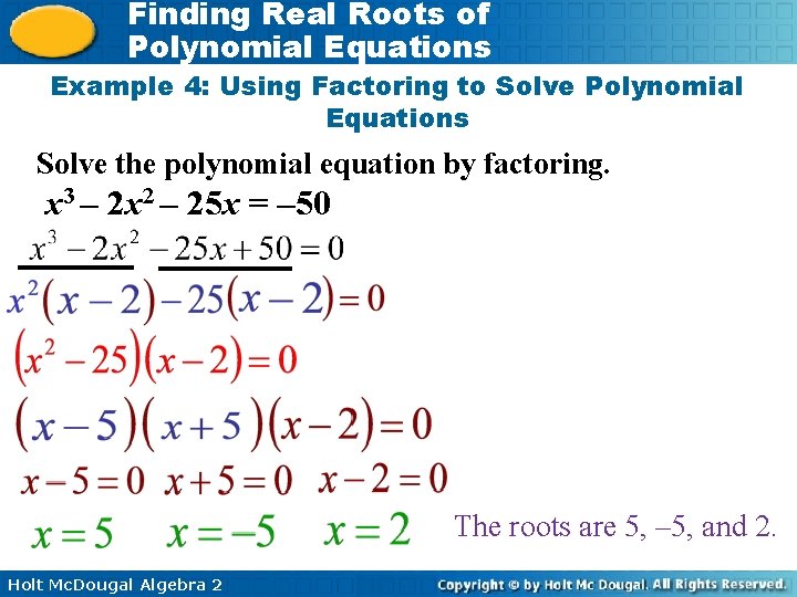 Finding Real Roots of Polynomial Equations Example 4: Using Factoring to Solve Polynomial Equations