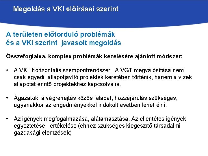 Megoldás a VKI előírásai szerint A területen előforduló problémák és a VKI szerint javasolt
