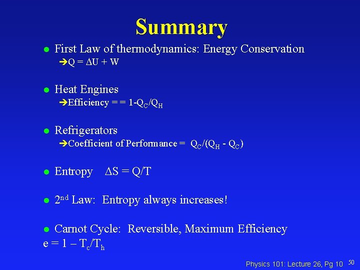 Summary l First Law of thermodynamics: Energy Conservation èQ = U + W l