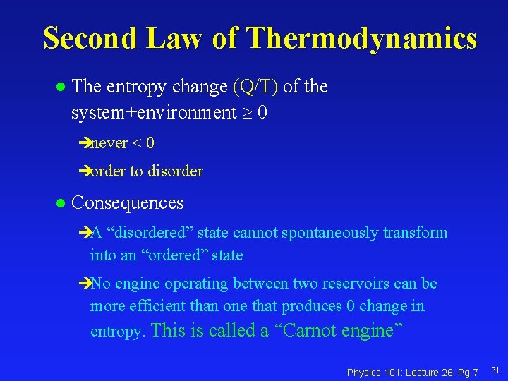 Second Law of Thermodynamics l The entropy change (Q/T) of the system+environment 0 ènever