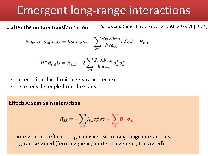 Emergent long-range interactions …after the unitary transformation Porras and Cirac, Phys. Rev. Lett. 92,