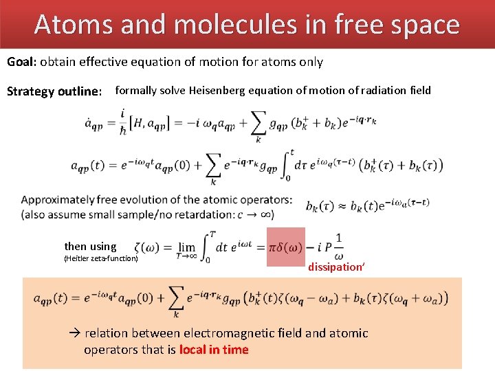 Atoms and molecules in free space Goal: obtain effective equation of motion for atoms