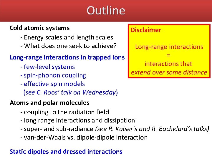 Outline Cold atomic systems - Energy scales and length scales - What does one