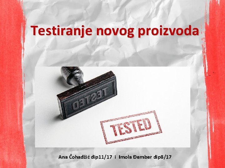 Testiranje novog proizvoda Ana Čohadžić dip 11/17 i Imola Đember dip 8/17 