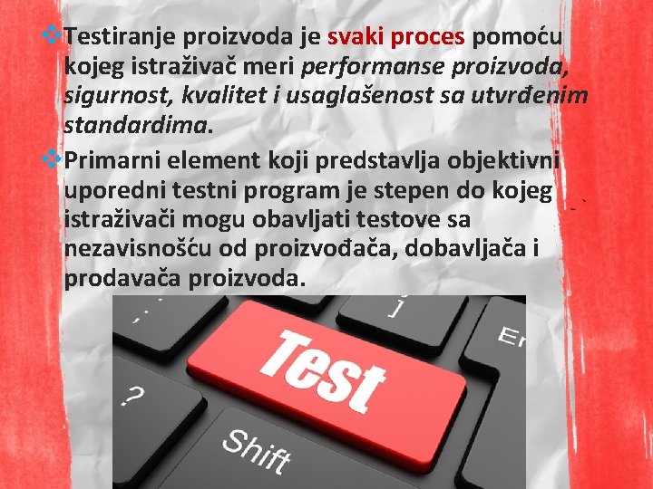 v. Testiranje proizvoda je svaki proces pomoc u kojeg istraživač meri performanse proizvoda, sigurnost,