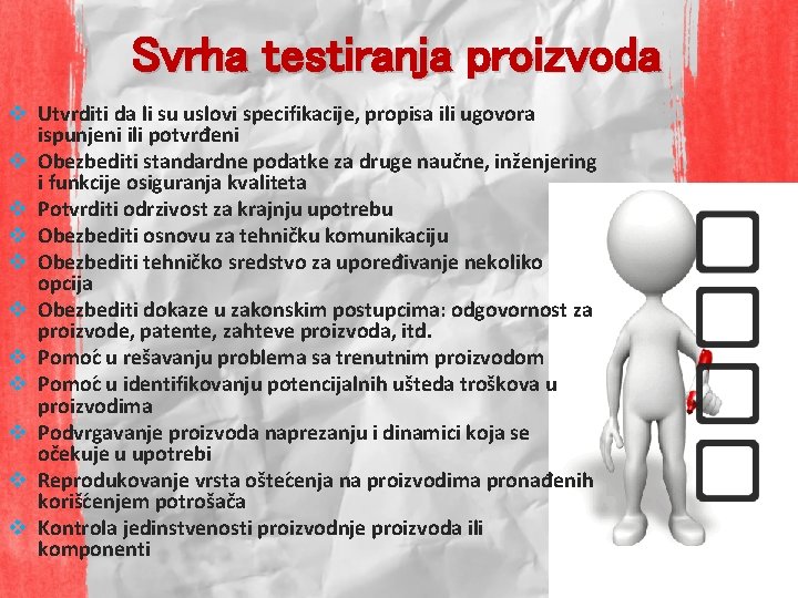 Svrha testiranja proizvoda v Utvrditi da li su uslovi specifikacije, propisa ili ugovora ispunjeni