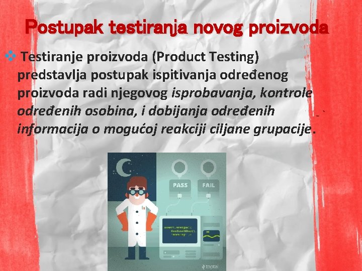Postupak testiranja novog proizvoda v Testiranje proizvoda (Product Testing) predstavlja postupak ispitivanja određenog proizvoda