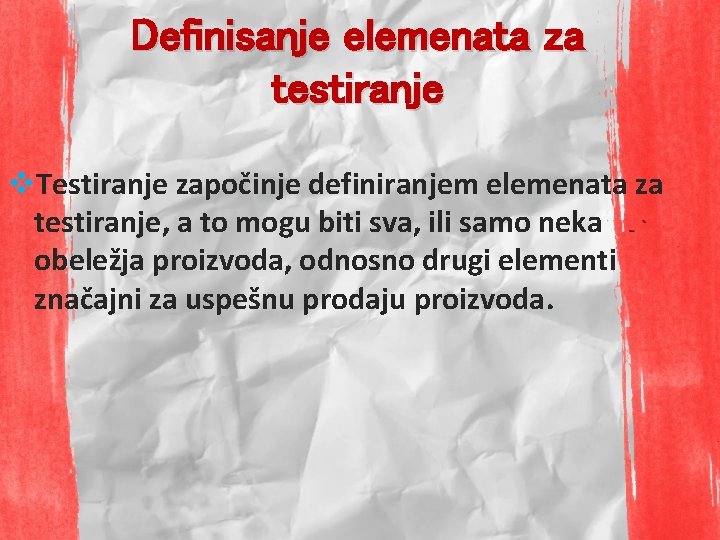 Definisanje elemenata za testiranje v. Testiranje započinje definiranjem elemenata za testiranje, a to mogu