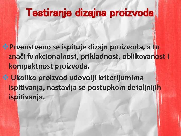 Testiranje dizajna proizvoda v. Prvenstveno se ispituje dizajn proizvoda, a to znači funkcionalnost, prikladnost,