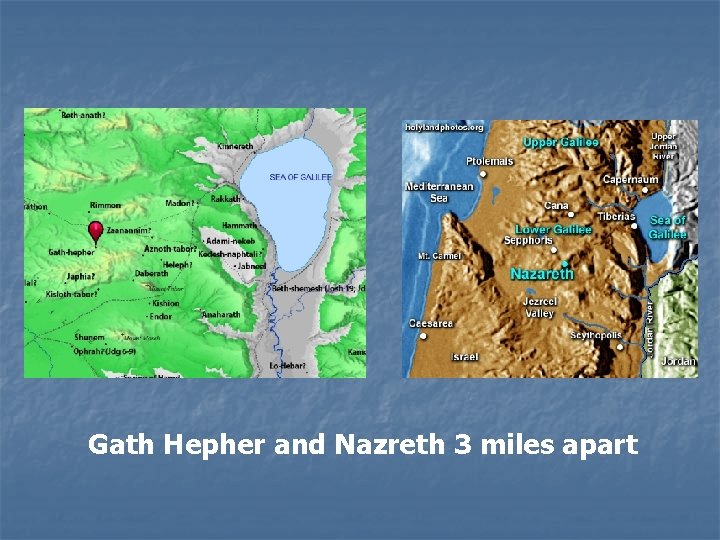 Gath Hepher and Nazreth 3 miles apart Gath Hepher and Nazreth 3 miles apart