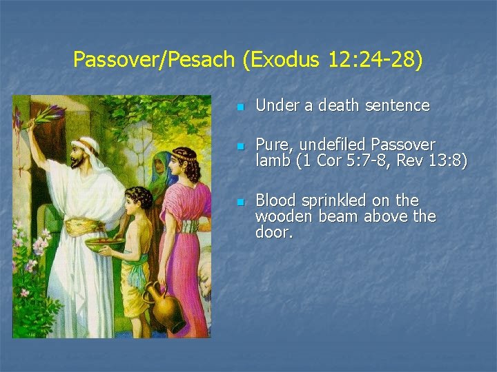 Passover/Pesach (Exodus 12: 24 -28) n Under a death sentence n Pure, undefiled Passover Passover/Pesach (Exodus 12: 24 -28) n Under a death sentence n Pure, undefiled Passover