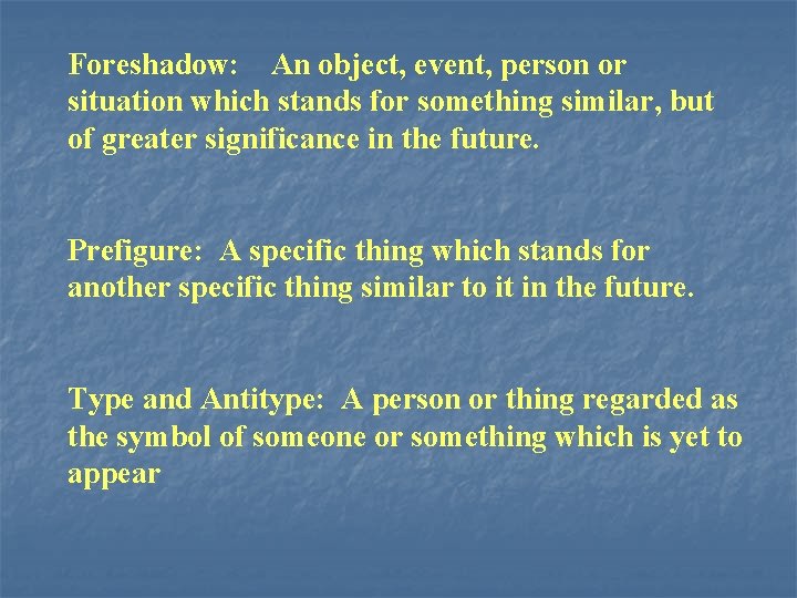 Foreshadow: An object, event, person or situation which stands for something similar, but of Foreshadow: An object, event, person or situation which stands for something similar, but of