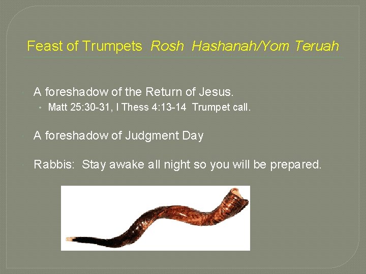 Feast of Trumpets Rosh Hashanah/Yom Teruah A foreshadow of the Return of Jesus. • Feast of Trumpets Rosh Hashanah/Yom Teruah A foreshadow of the Return of Jesus. •