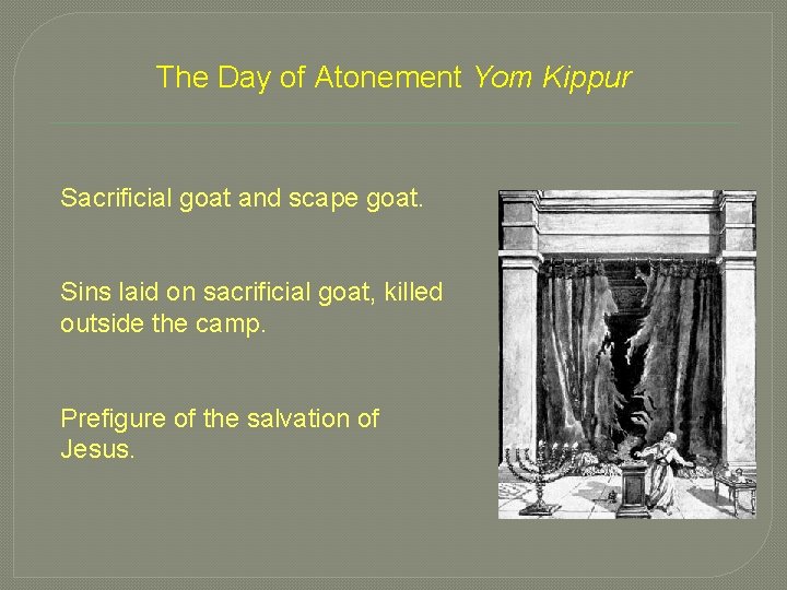 The Day of Atonement Yom Kippur Sacrificial goat and scape goat. Sins laid on The Day of Atonement Yom Kippur Sacrificial goat and scape goat. Sins laid on