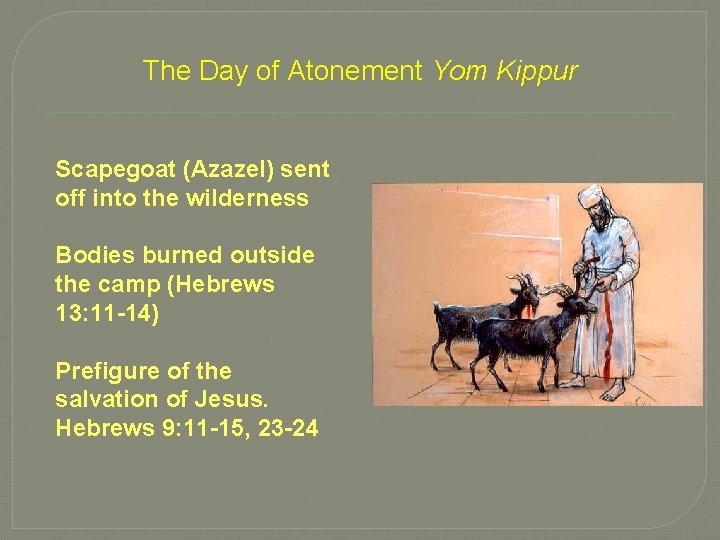 The Day of Atonement Yom Kippur Scapegoat (Azazel) sent off into the wilderness Bodies The Day of Atonement Yom Kippur Scapegoat (Azazel) sent off into the wilderness Bodies