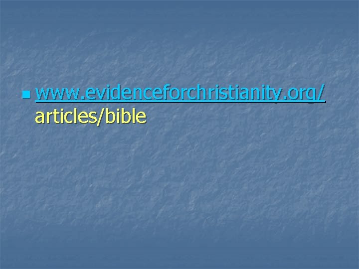 n www. evidenceforchristianity. org/ articles/bible n www. evidenceforchristianity. org/ articles/bible