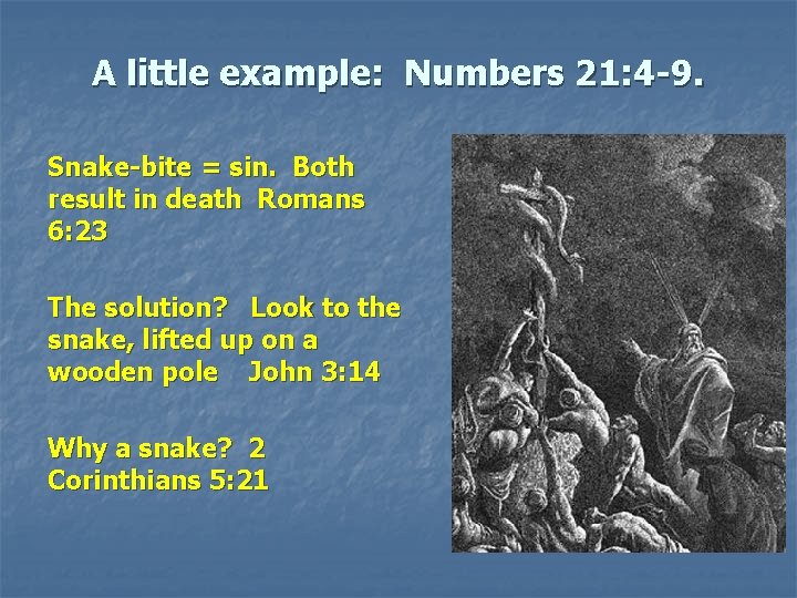 A little example: Numbers 21: 4 -9. Snake-bite = sin. Both result in death A little example: Numbers 21: 4 -9. Snake-bite = sin. Both result in death