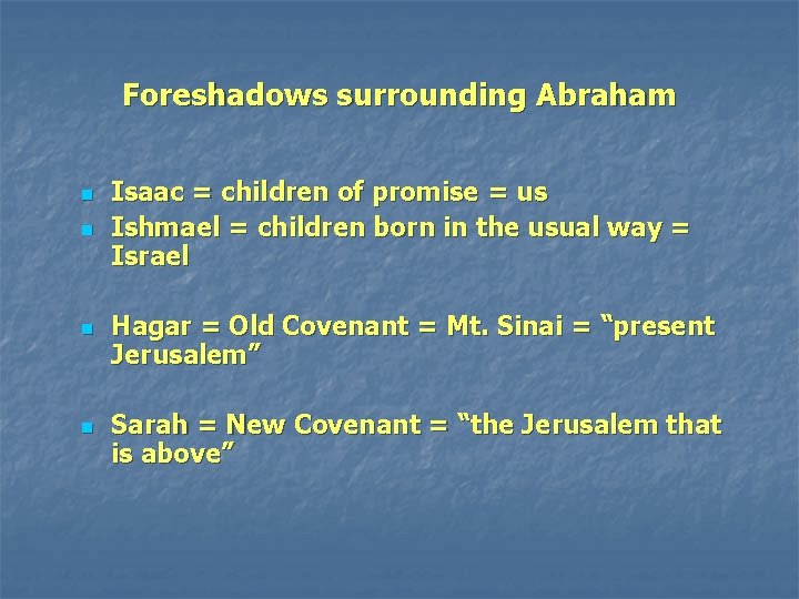 Foreshadows surrounding Abraham n n Isaac = children of promise = us Ishmael = Foreshadows surrounding Abraham n n Isaac = children of promise = us Ishmael =