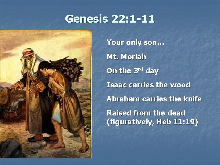 Genesis 22: 1 -11 Your only son… Mt. Moriah On the 3 rd day Genesis 22: 1 -11 Your only son… Mt. Moriah On the 3 rd day