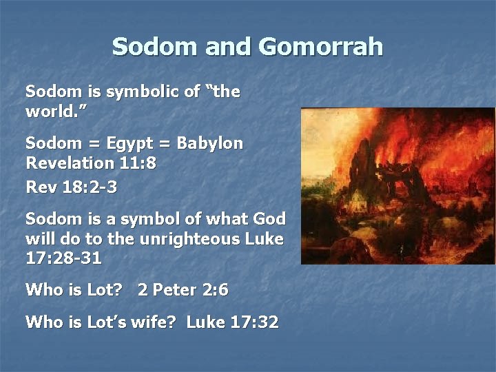 Sodom and Gomorrah Sodom is symbolic of “the world. ” Sodom = Egypt = Sodom and Gomorrah Sodom is symbolic of “the world. ” Sodom = Egypt =