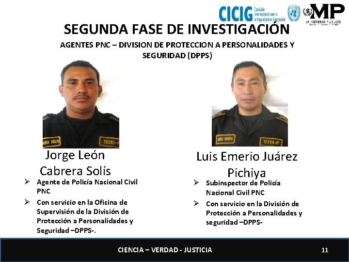 SEGUNDA FASE DE INVESTIGACIÓN AGENTES PNC – DIVISION DE PROTECCION A PERSONALIDADES Y SEGURIDAD