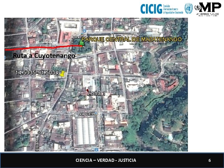 Ruta a Cuyotenango CIENCIA – VERDAD - JUSTICIA 6 