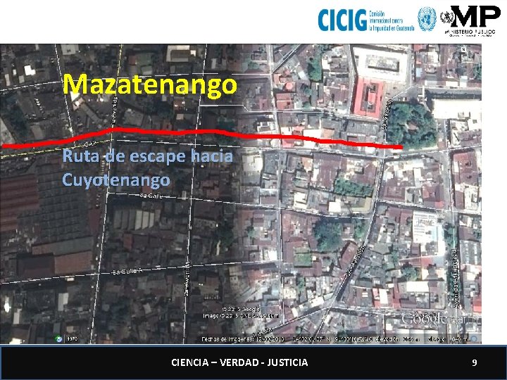 Mazatenango Ruta de escape hacia Cuyotenango CIENCIA – VERDAD - JUSTICIA 9 