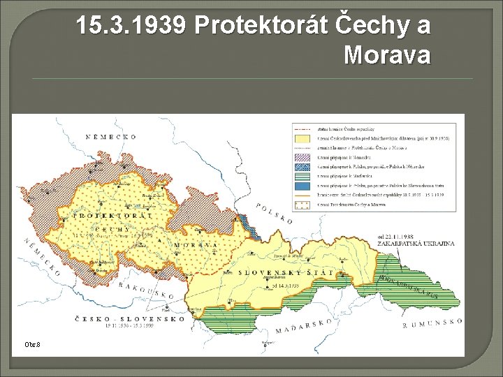 15. 3. 1939 Protektorát Čechy a Morava Obr. 8 