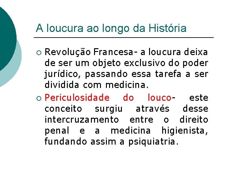 A loucura ao longo da História Revolução Francesa- a loucura deixa de ser um