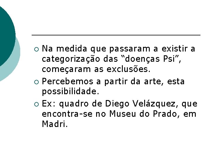 Na medida que passaram a existir a categorização das “doenças Psi”, começaram as exclusões.