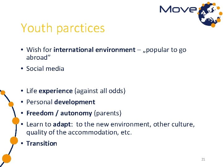 Youth parctices • Wish for international environment – „popular to go abroad” • Social