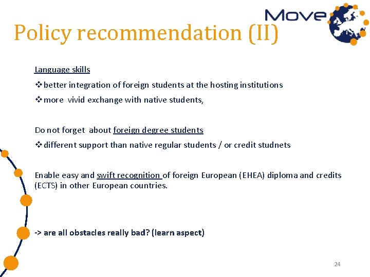  Policy recommendation (II) Language skills v better integration of foreign students at the