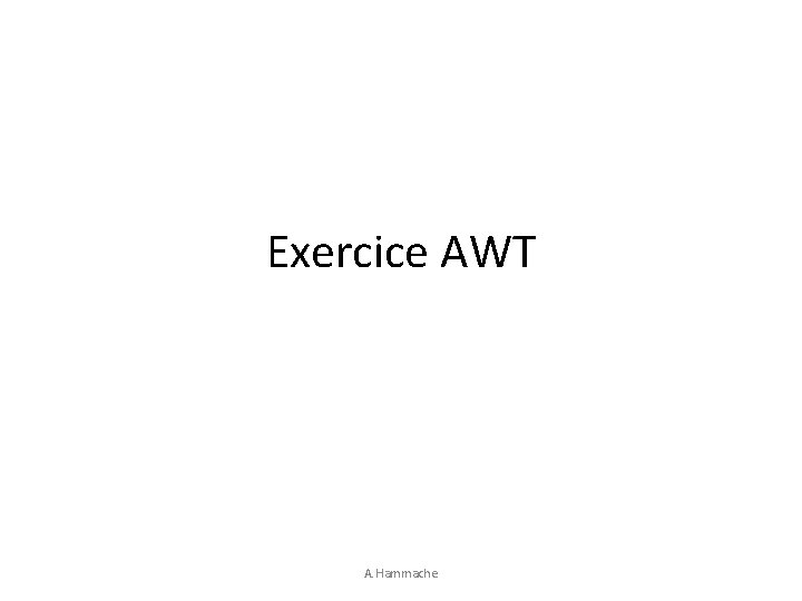 Exercice AWT A. Hammache 