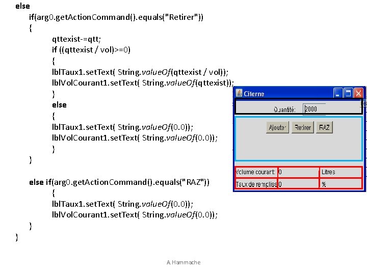 else if(arg 0. get. Action. Command(). equals("Retirer")) { qttexist-=qtt; if ((qttexist / vol)>=0) {